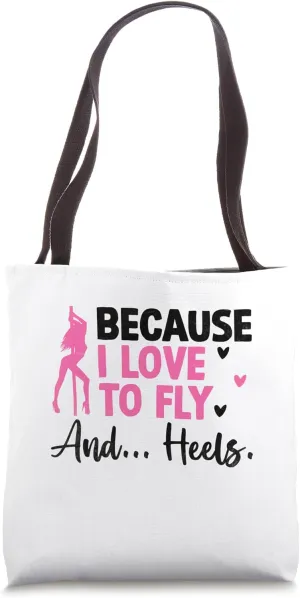 Because I Love To Fly And Heels Pole Dancer Dancing Dance Tote Bag