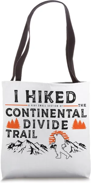 Hiked A Small Section - Continental Divide Trail Hiker Tote Bag