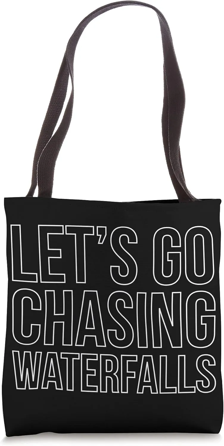 Lets Go Chasing Waterfalls Water Hiking Hike Hiker Trekking Tote Bag