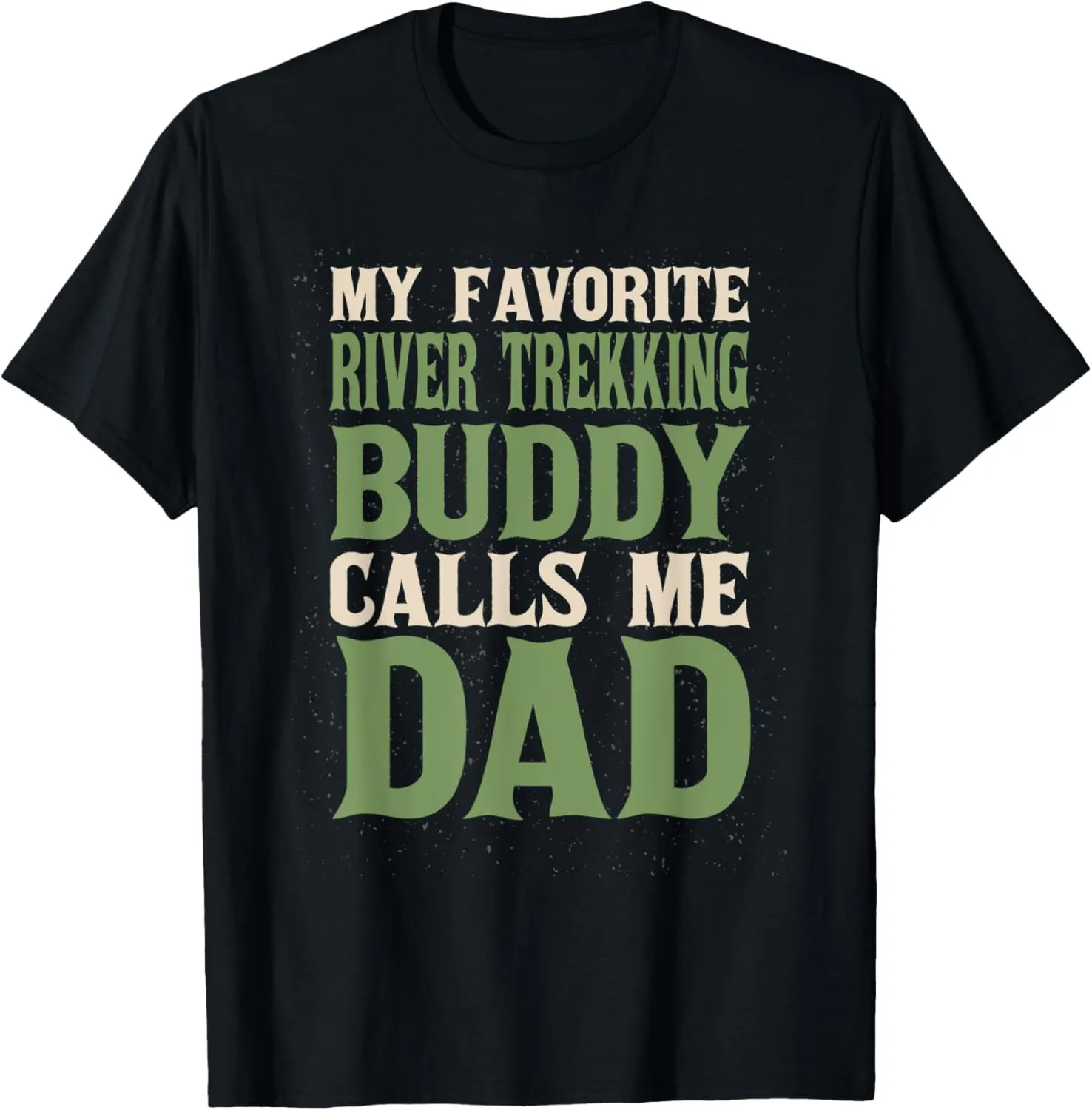 My Favorite Buddy River Trekking Dad River Climbing Daddy T-Shirt