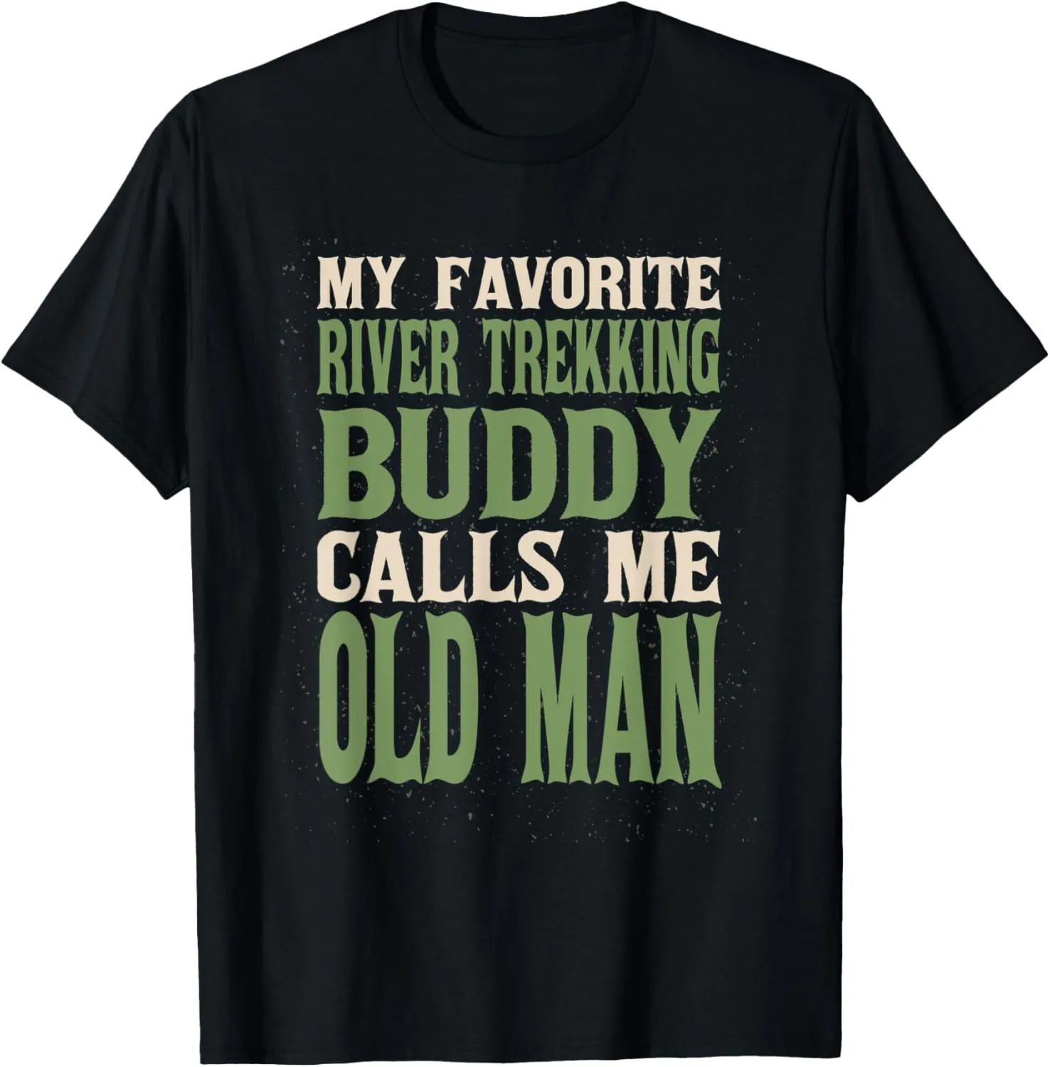 My Favorite Buddy River Trekking Old Man River Climbing Dad T-Shirt