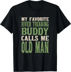 My Favorite Buddy River Trekking Old Man River Climbing Dad T-Shirt