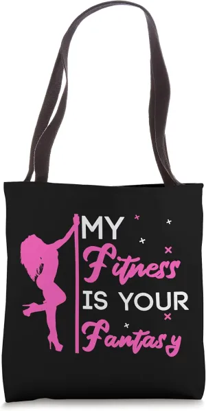 My Fitness is your Fantasy for a Pole Dancer Tote Bag