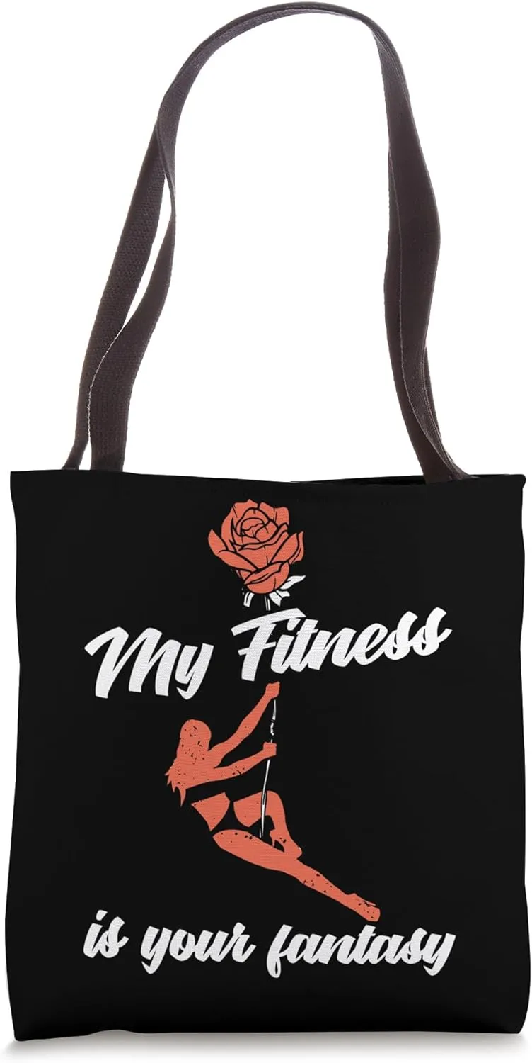 Pole Dance My Fitness Is Your Fantasy - Funny Pole Fitness Tote Bag