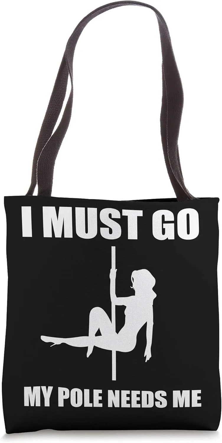 Pole needs me Professional Dancer Tote Bag