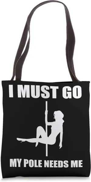 Pole needs me Professional Dancer Tote Bag