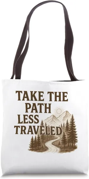 Take the Path Less Traveled. Outdoor Exploration Tote Bag
