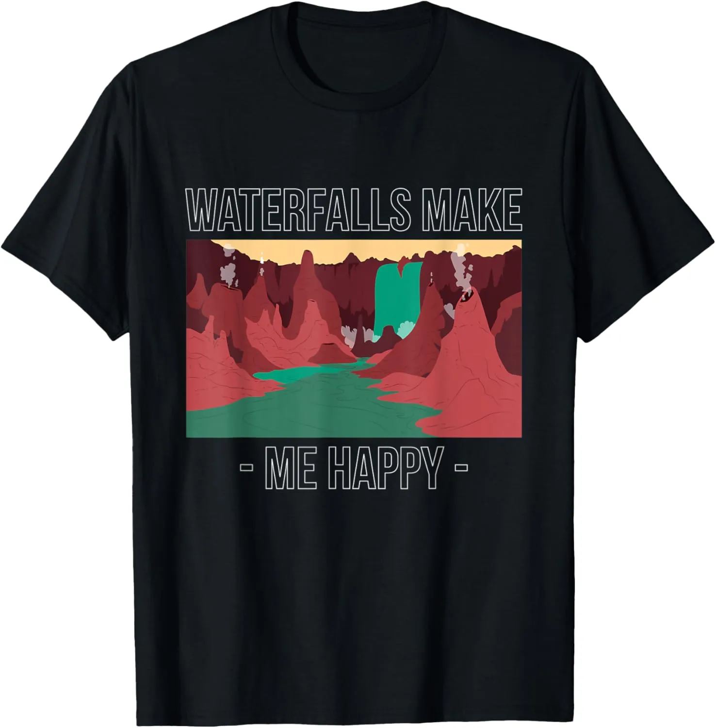 Waterfalls Make Me Happy Water Hiking Hike Hiker Trekking T-Shirt