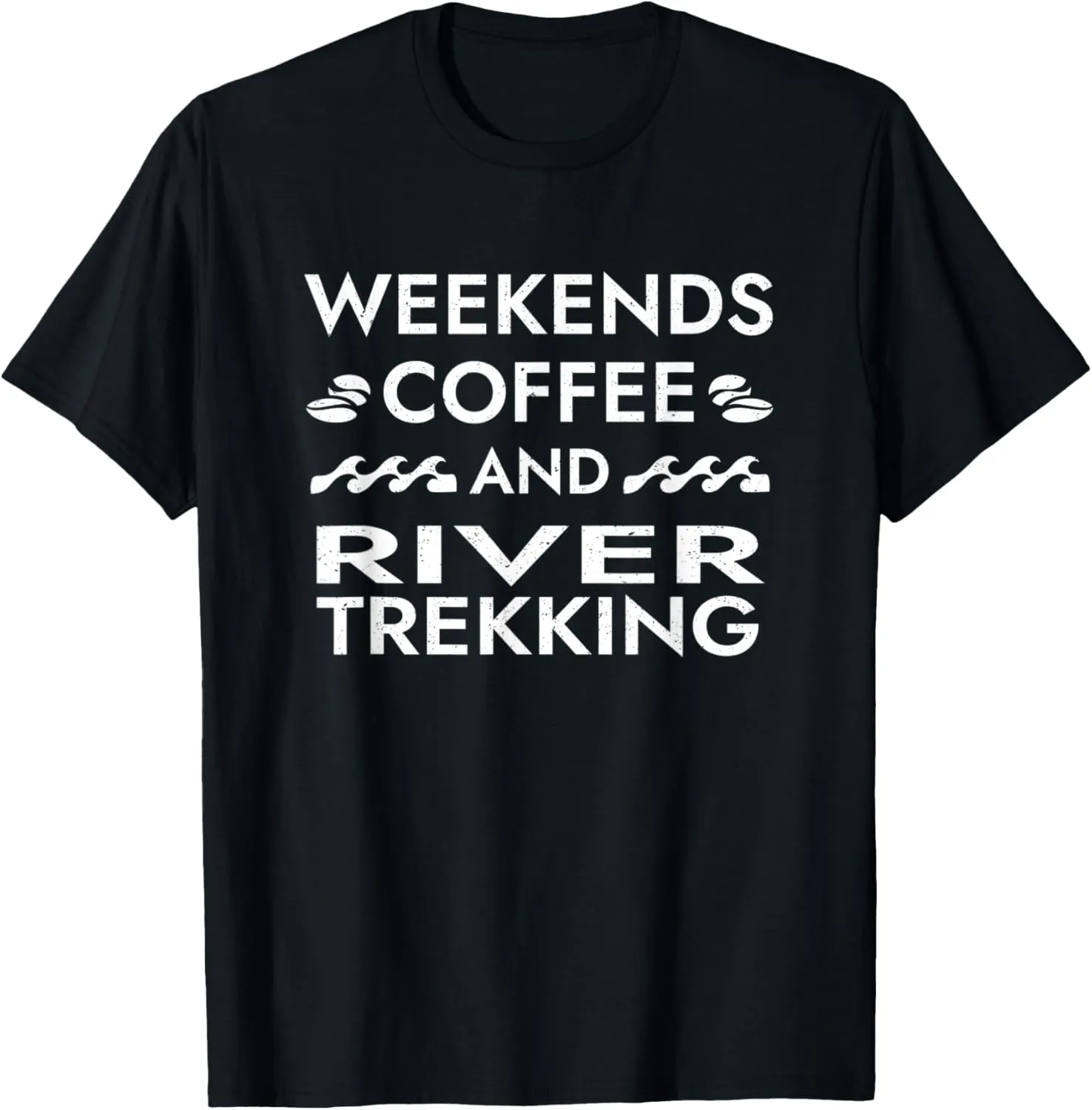 Weekends Coffee and River Trekking Sayings River Climbing T-Shirt