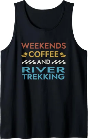 Weekends Coffee and River Trekking Sayings River Climbing Tank Top