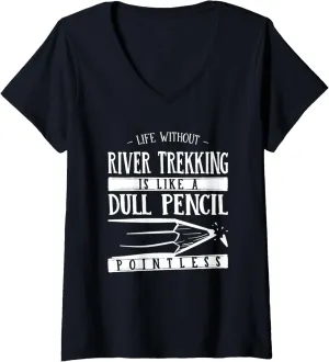 Womens Life Without River Trekking Is Like a Dull Pencil Funny V-Neck T-Shirt
