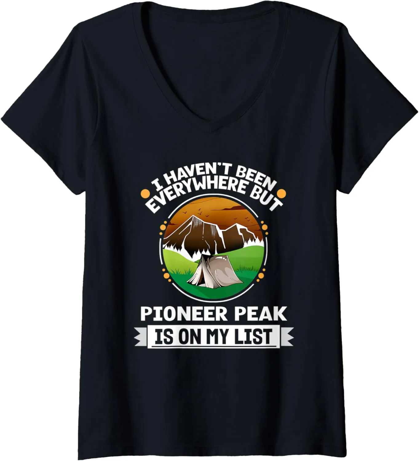 Womens Pioneer Peak Is On My List Hiking Camping Hiker Camper V-Neck T-Shirt