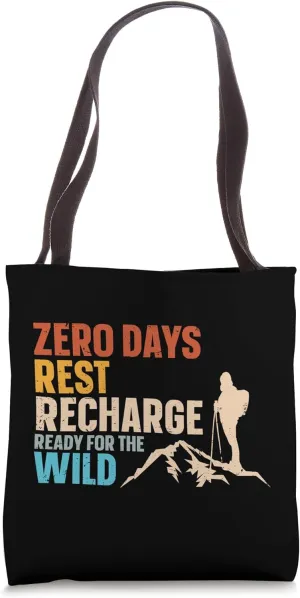 Zero Days - Rest, Recharge, Ready for the Wild - Thru Hiking Tote Bag